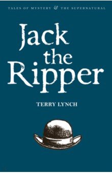 Обложка книги Jack the Ripper. The Whitechapel Murderer, Lynch Terry