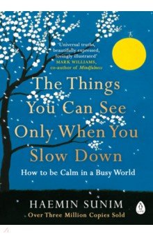 

The Things You Can See Only When You Slow Down. How to be Calm in a Busy World
