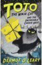 O`Leary Dermot Toto the Ninja Cat and the Incredible Cheese Heist morgan sally j toto among the murderers