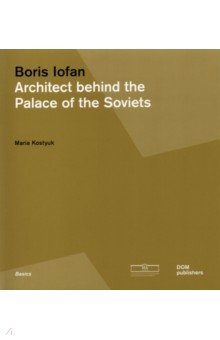 Boris Iofan. Architect behind the Palace of the Soviets