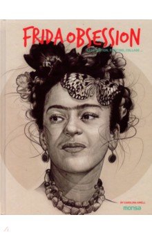 Frida Obsession. Illustration, Painting, Collage...