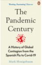 Honigsbaum Mark The Pandemic Century. A History of Global Contagion from the Spanish Flu to Covid-19 spinney laura pale rider spanish flu of 1918
