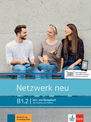 Netzwerk neu B1.2. Kurs- und Ubungsbuch mit Audios und Videos