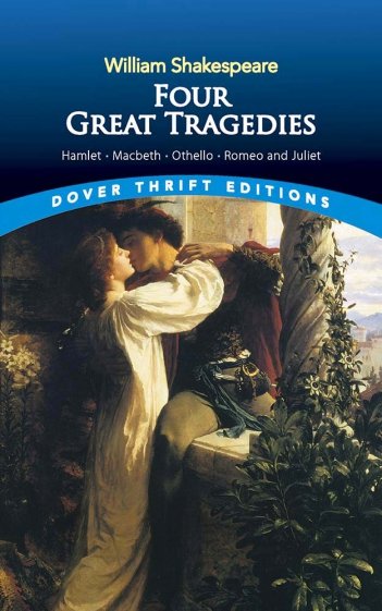 Four Great Tragedies. Hamlet, Macbeth, Othello and Romeo and Juliet