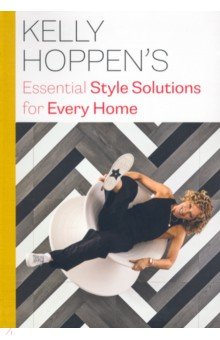 Kelly Hoppen s Essential Style Solutions for Every Home