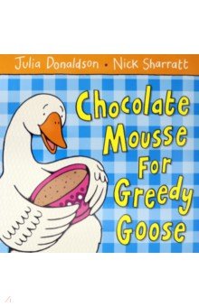 

Chocolate Mousse for Greedy Goose