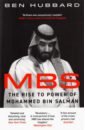 Hubbart Ben MBS. The Rise to Power of Mohammed Bin Salman