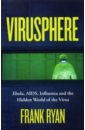 Ryan Frank Virusphere. The Hidden World of the Virus snowden frank m epidemics and society from the black death to the present