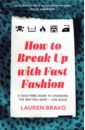 Bravo Lauren How To Break Up With Fast Fashion. A guilt-free guide to changing the way you shop for good drinking clothes vintage 2020 tshirt love woman shirts vintage do you know who you are tshirt summer fashion women