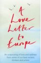 Gaiman Neil, Лайвли Пенелопа, Hollingburst Alan A Love Letter to Europe. An outpouring of sadness and hope