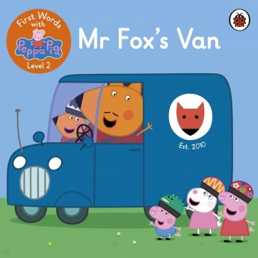 First Words with Peppa. Level 2. Mr Fox's Van
