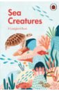Pang Hannah, Fowler Shannon Leone Ladybird Book. Sea Creatures jerram dougal utterly amazing earth
