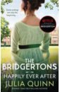 Quinn Julia Bridgerton. Happily Ever After quinn julia the wit and wisdom of bridgerton lady whistledown s official guide