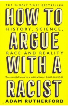 

How to Argue With a Racist. History, Science, Race and Reality