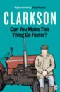 Clarkson Jeremy Can You Make This Thing Go Faster? clarkson j and another thing…the world according clarkson volume two