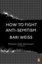Weiss Bari How to Fight Anti-Semitism weiss bari how to fight anti semitism