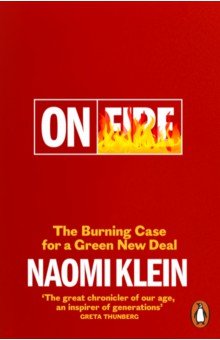 Klein Naomi - On Fire. The Burning Case for a Green New Deal