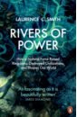 Smith Laurence C. Rivers of Power. How a Natural Force Raised Kingdoms, Destroyed Civilizations, and Shapes Our World rivers dick виниловая пластинка rivers dick les chansons d or