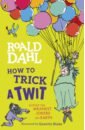 Dahl Roald How to Trick a Twit can you say it too twit twoo