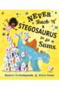 цена Sirdeshpande Rashmi Never Teach a Stegosaurus to Do Sums