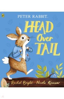 Обложка книги Peter Rabbit. Head Over Tail, Bright Rachel