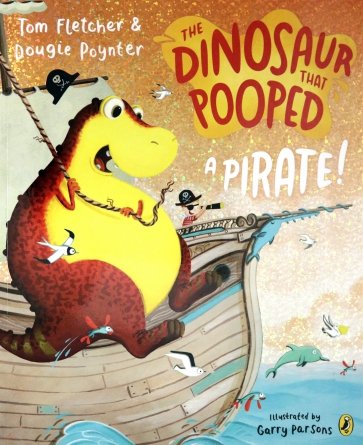 The Dinosaur that Pooped a Pirate