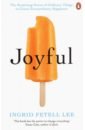 Fetell Lee Ingrid Joyful. The Surprising Power of Ordinary Things to Create Extraordinary Happiness lee i joyful
