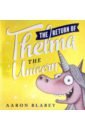 Blabey Aaron The Return of Thelma the Unicorn adam grant think again the power of knowing what you don t know