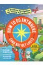 Aschim Hans How to Go Anywhere (and Not Get Lost) bill george discover your true north isbn 9781119082972