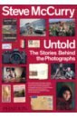 McCurry Steve Steve McCurry Untold. The Stories Behind the Photographs mccurry steve steve mccurry untold the stories behind the photographs