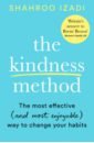 Izadi Shahroo The Kindness Method hammond claudia the keys to kindness how to be kinder to yourself others and the world