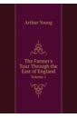 The Farmer's Tour Through the East of England. Volume 1
