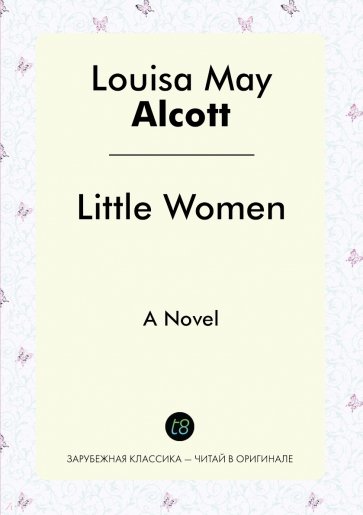Little Women. A Novel