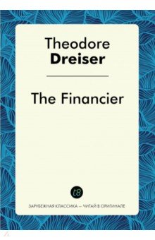 Dreiser Theodore - The Financier