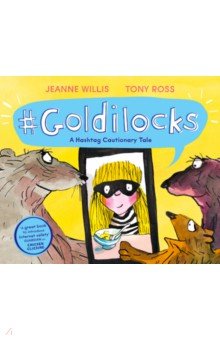 Willis Jeanne - Goldilocks. A Hashtag Cautionary Tale