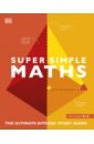 Cottingham Belle, Farndon John, Jackson Tom Super Simple Maths fernandes sarah anne maths ages 8 10