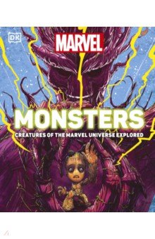 Marvel Monster. Creatures of the Marvel Universe Explored Dorling Kindersley