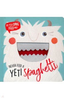 Never Feed a Yeti Spaghetti