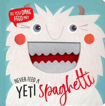 Never Feed a Yeti Spaghetti