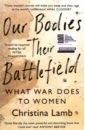 Lamb Christina Our Bodies, Their Battlefield. What War Does to Women женская бейсболка с надписью i am take of women