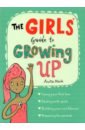 Naik Anita The Girls' Guide to Growing Up porges marisa what girls need how to raise bold courageous and resilient girls
