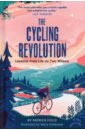 Field Patrick The Cycling Revolution. Lessons from Life on Two Wheels lyons anna winter louise we all know how this ends lessons about life and living from working with death and dying
