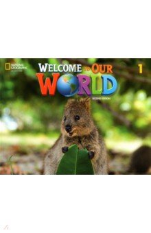 

Welcome to Our World. 2nd Edition. Level 1. Student's Book with Online Practice and Student’s eBook