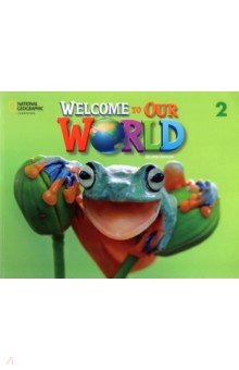 Обложка книги Welcome to Our World. 2nd Edition. Level 2. Student's Book, O`Sullivan Jill Korey, Kang Shin Joan