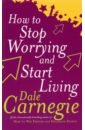 carnegie d how to develop self confidence Carnegie Dale How To Stop Worrying And Start Living