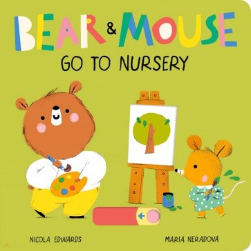 Bear and Mouse Go to Nursery