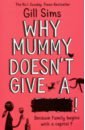 Sims Gill Why Mummy Doesn't Give a ****! sims gill why mummy drinks