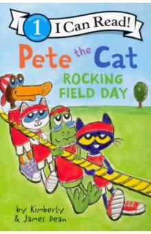 Обложка книги Pete the Cat. Rocking Field Day, Dean James, Dean Kimberly