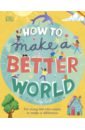 Фото - Swift Keilly How to Make a Better World alain de botton how to think more about sex
