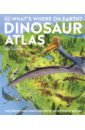 What's Where on Earth? Dinosaur Atlas dinosaurs and prehistoric life the definitive visual guide to prehistoric animals
